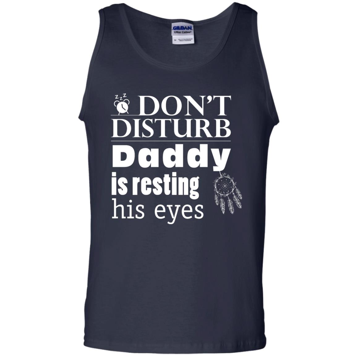 Don't Disturb Daddy Is Resting His Eyes Funny Dad Shirt Navy