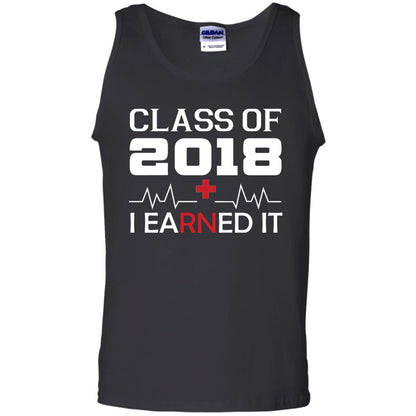Class Of 2018 I Earned It Graduate Registered Nurse Shirt Black