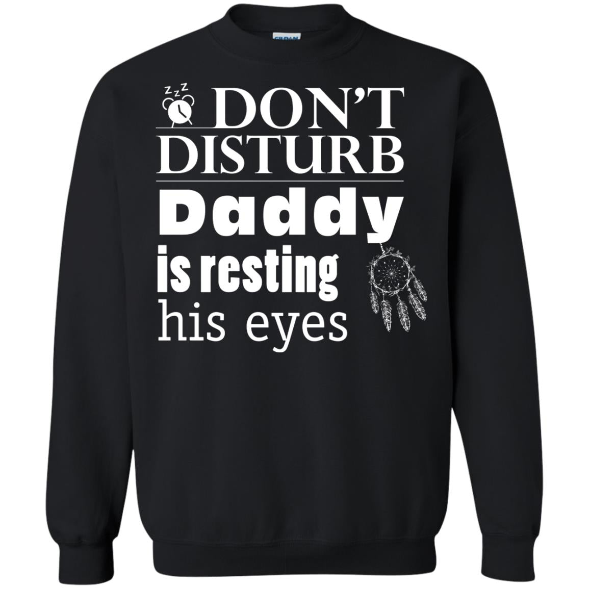 Don't Disturb Daddy Is Resting His Eyes Funny Dad Shirt Black