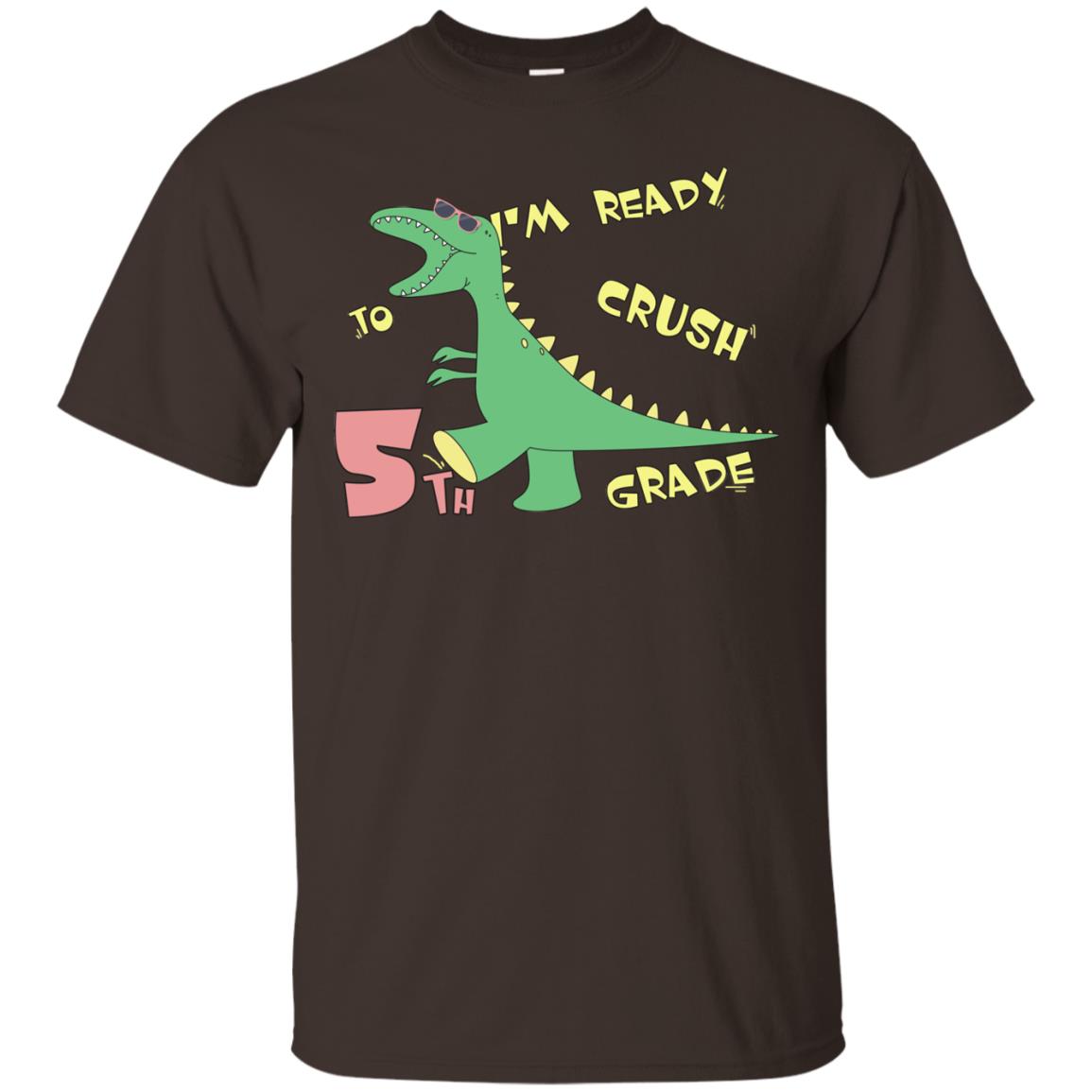 Im Ready To Crush 5th Grade Back To School Fifth Grade 2019 Shirt Dark Chocolate