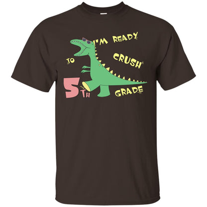 Im Ready To Crush 5th Grade Back To School Fifth Grade 2019 Shirt Dark Chocolate