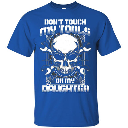 Don't Touch My Tools Or My Daughter Daddy Shirt Royal