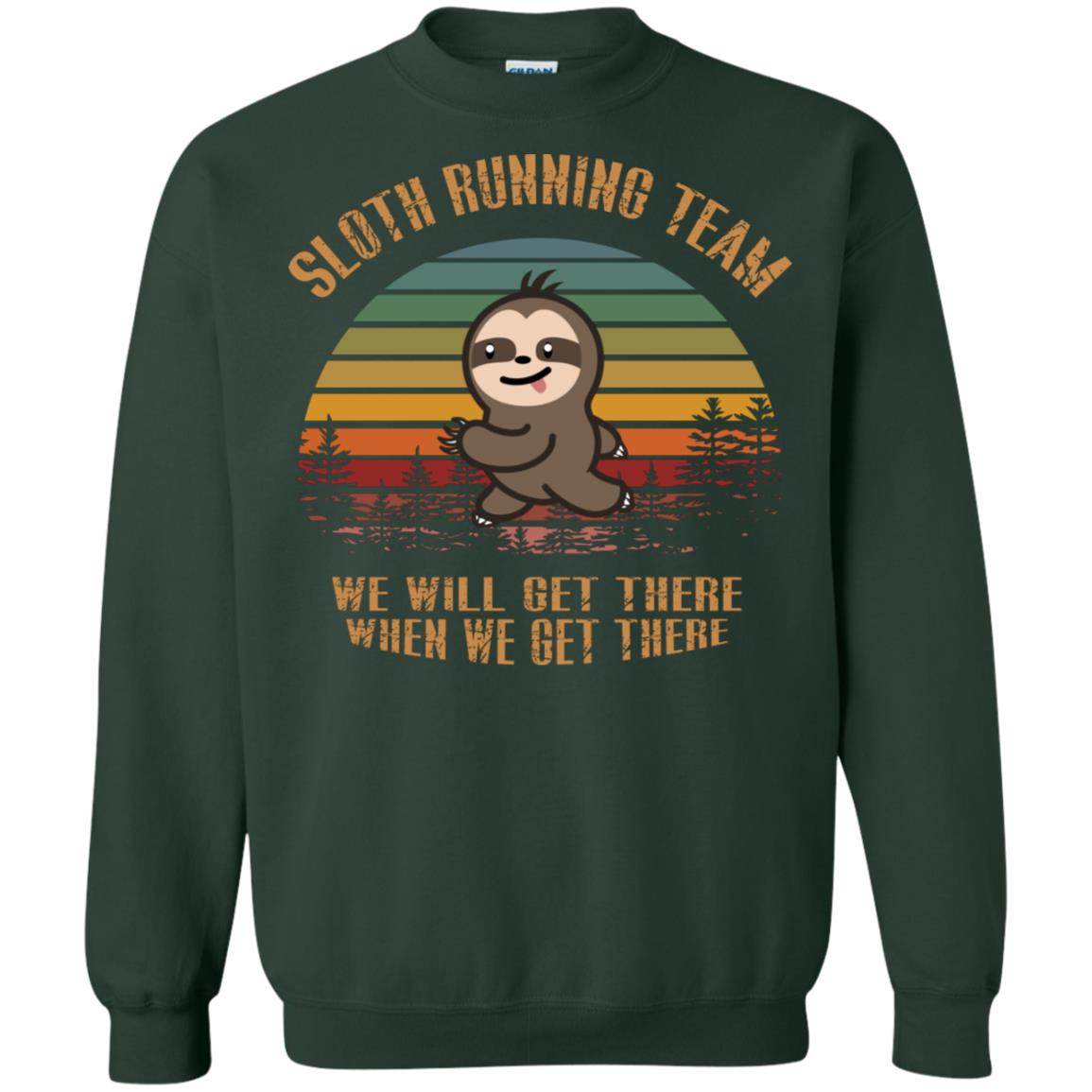 Sloth Running Team We Will Get There When We Get There Shirt Forest Green