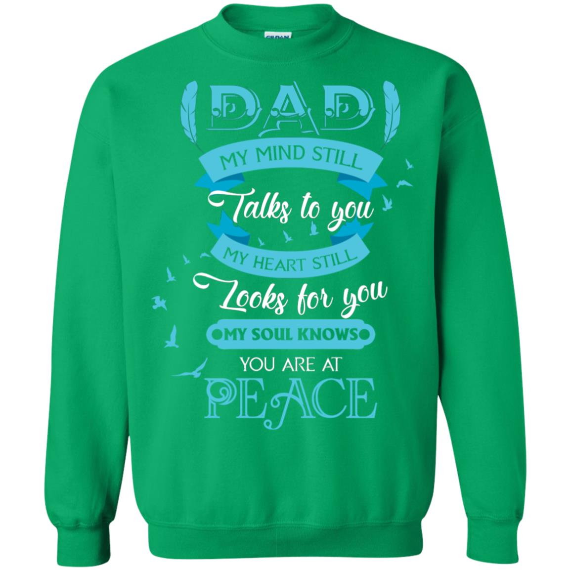 Dad My Mind Still Talks To You My Heart Still Looks For You My Soul Knows You Are At Peace Irish Green