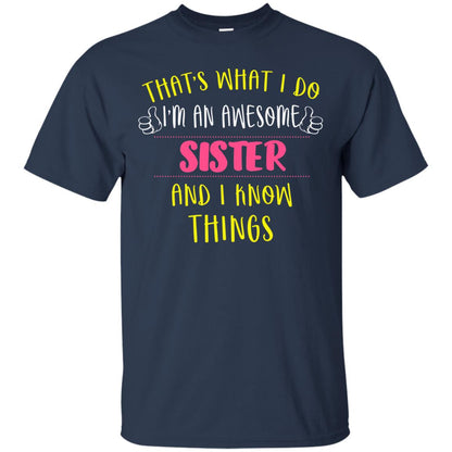 That's What I Do I'm An Awesome Sister And I Know Things Sister Shirt Navy