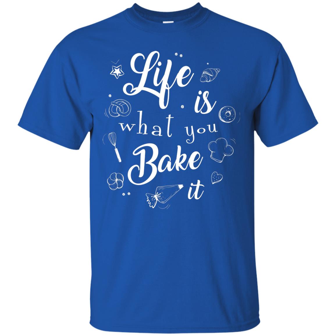 Baker T-shirt Life Is What You Bake It Royal