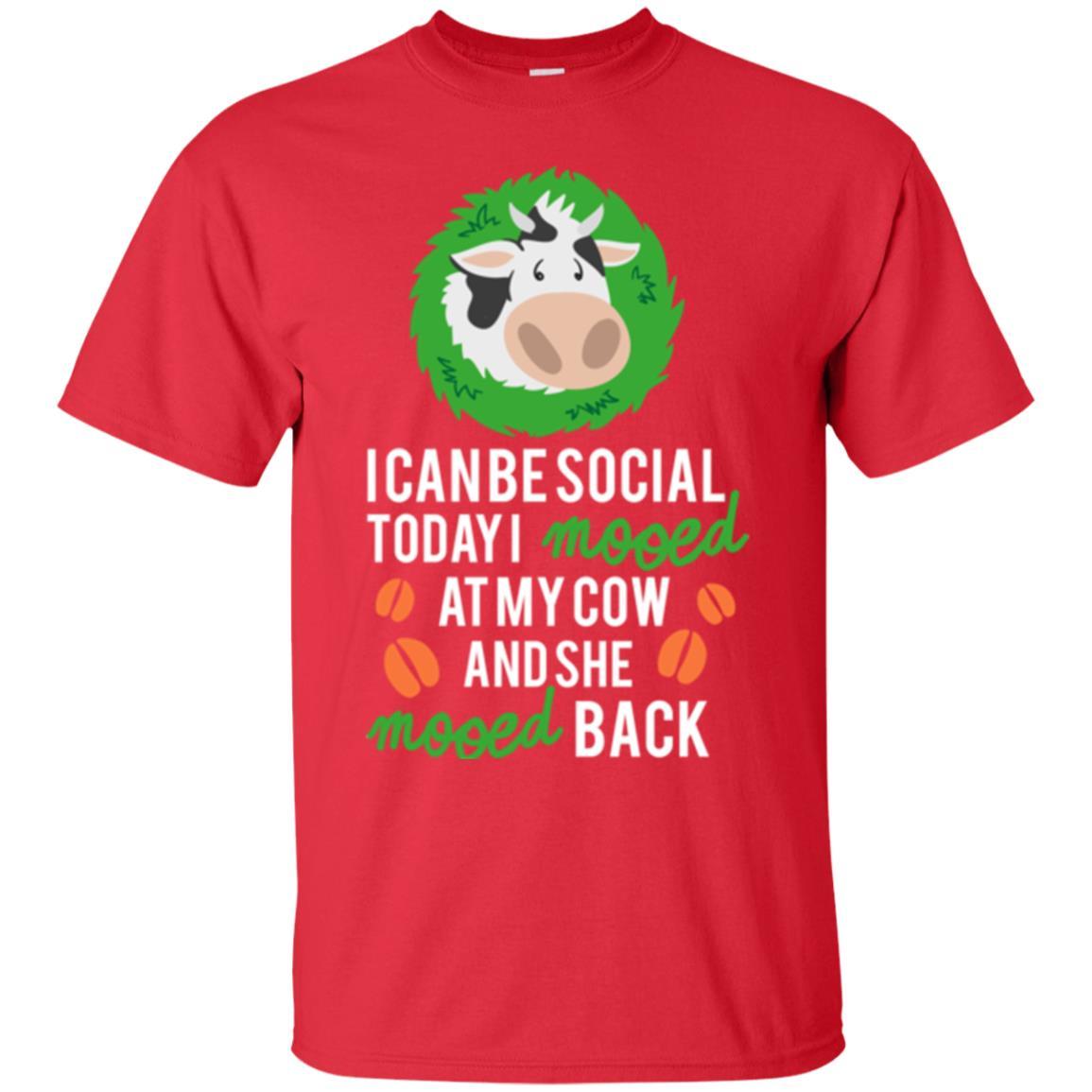 Cow T-shirt I Can Be Social Today I Mooed At My Cow Red