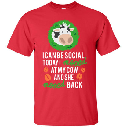 Cow T-shirt I Can Be Social Today I Mooed At My Cow Red