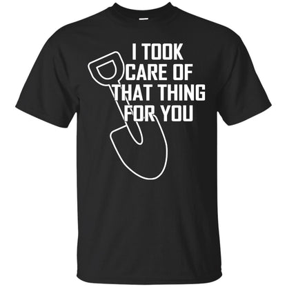 I Took Care Of That Thing For You Shirt Black