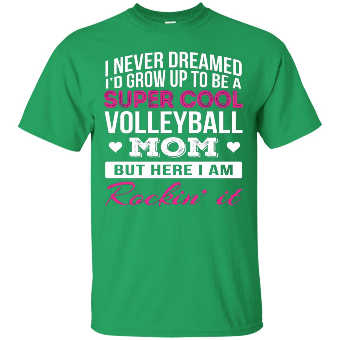 Id Grow Up To Be A Super Cool Volleyball Mom Shirt Irish Green