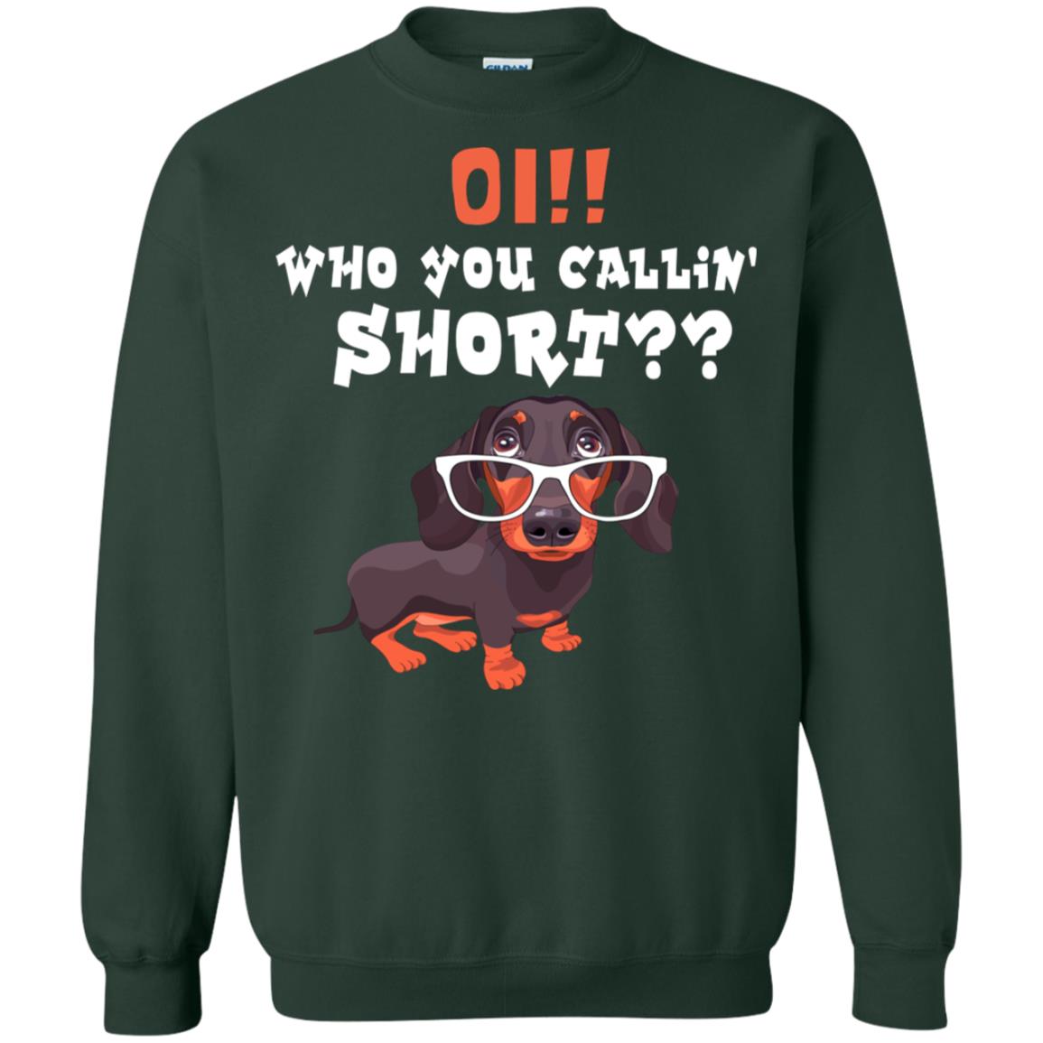 Oi Who You Calling Short Dachshund Gift Shirt Forest Green