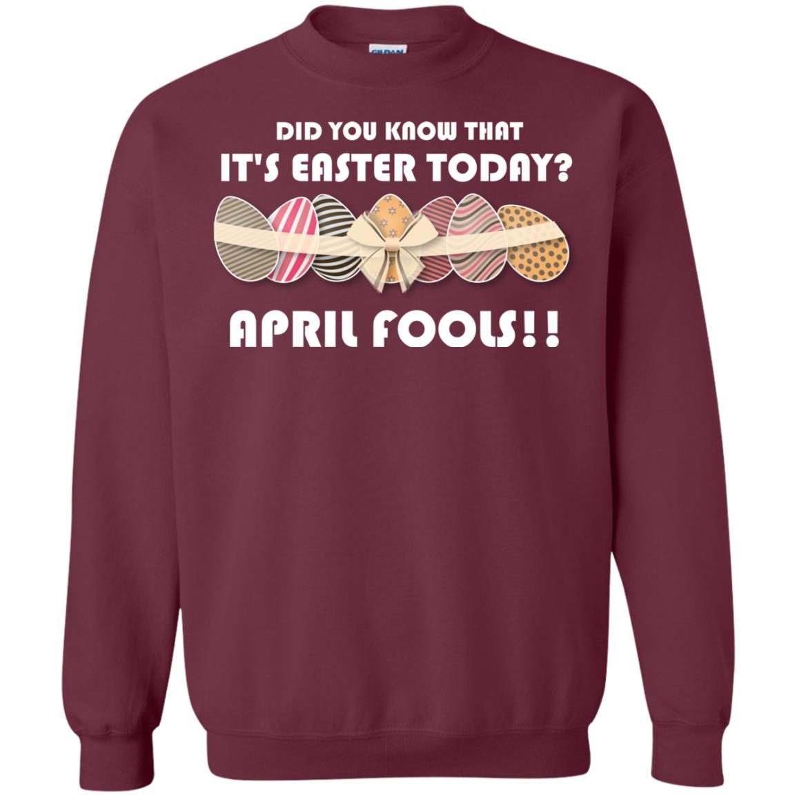 Did You Know That It_s Easter Today April Fools Easter Holiday T-shirt Maroon