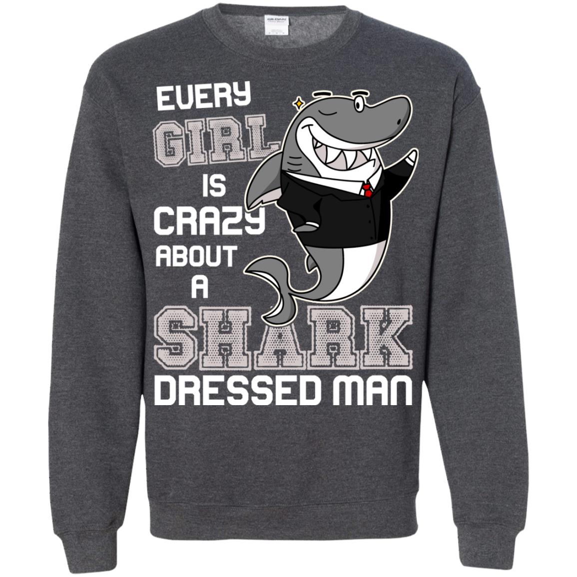 Every Girl Is Crazy About A Shark Dressed Man Dark Heather