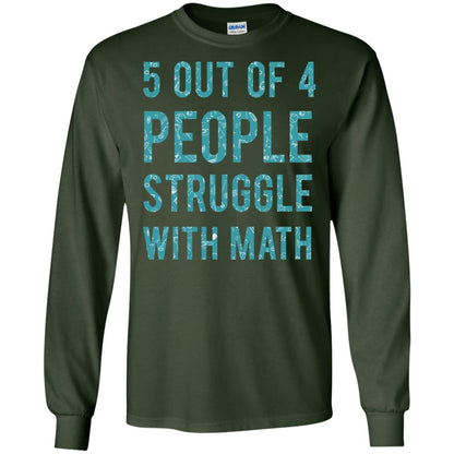 Math T-shirt 5 Out Of 4 People Struggle With Math Forest Green