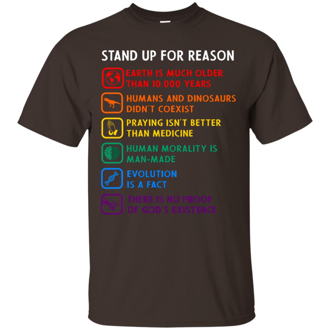 Stand Up For Reason Earth Is Much Older Than 10.000 Years Human And Dinosaurs Didn't Coexist Shirt Dark Chocolate