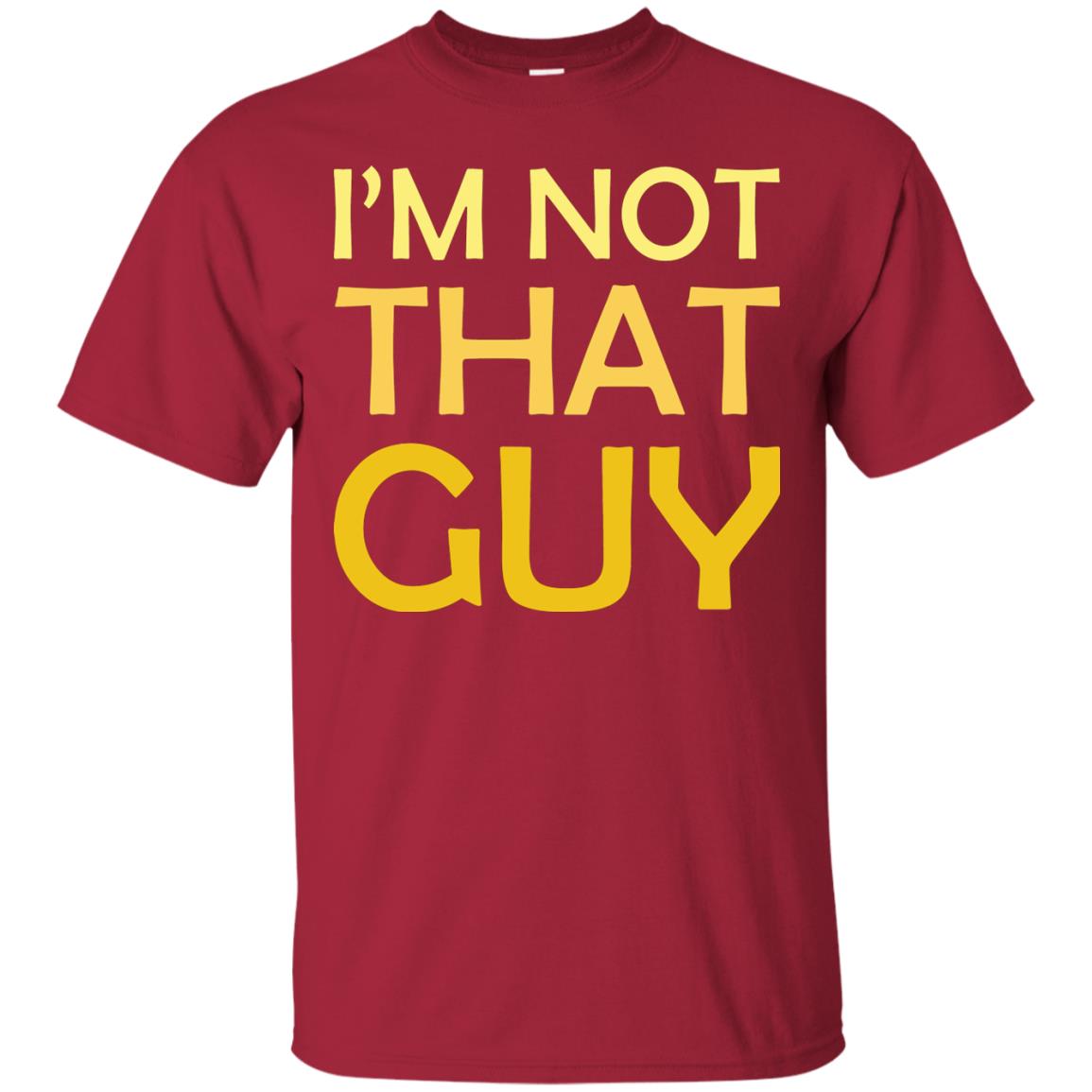 I'm Not That Guy Shirt Cardinal