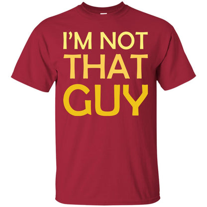 I'm Not That Guy Shirt Cardinal