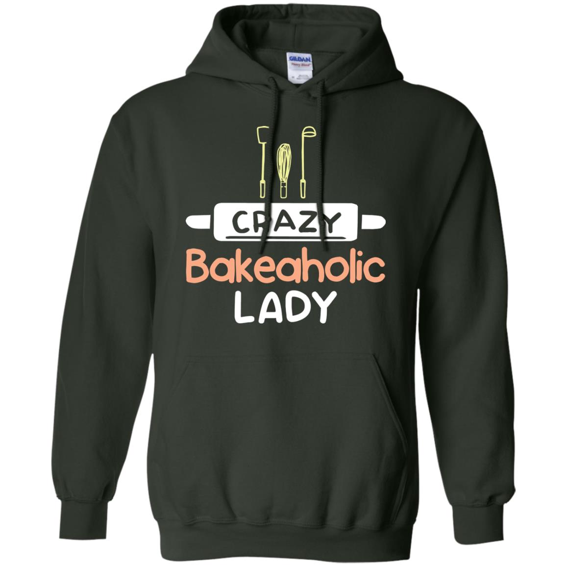 Crazy Bakeaholic Lady Baking Lover Shirt Forest Green