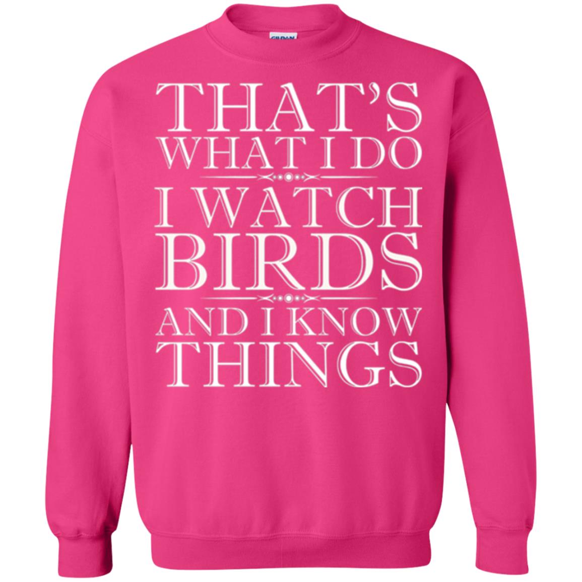 Birdwatching T-shirt That_s What I Do I Watch Birds And I Know Things Heliconia
