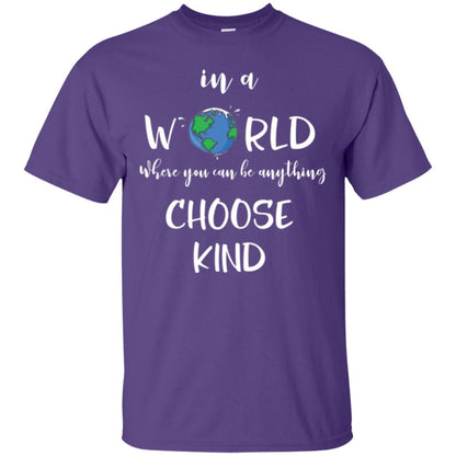 Choose Kind T-shirt In A World Where You Can Be Anything Choose Kind Purple