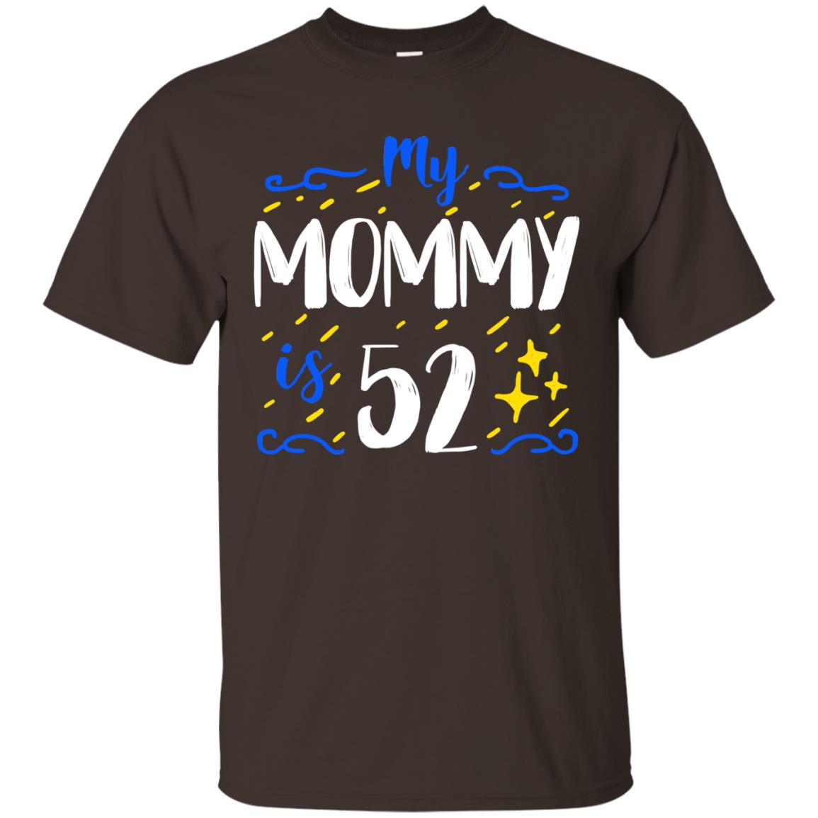 My Mommy Is 52 52nd Birthday Mommy Shirt For Sons Or Daughters Dark Chocolate