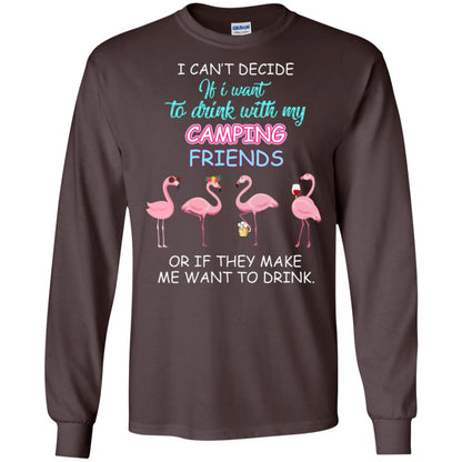 I Can't Decide If I Want To Drink With My Camping Friends Or If They Make Me Want To Drink Dark Chocolate