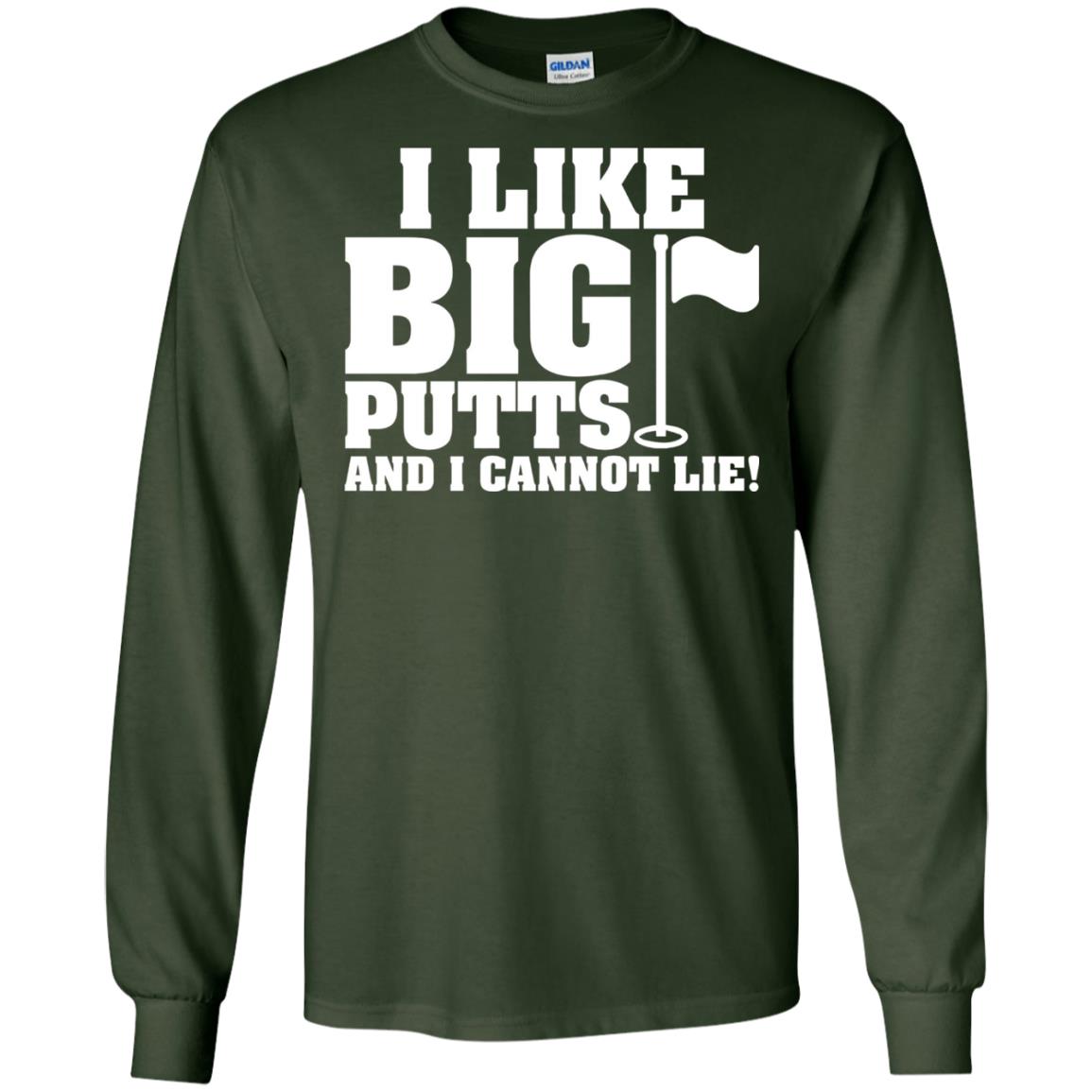 I Like Big Putts And I Cannot Lie Funny Golf Lover T-shirt Forest Green