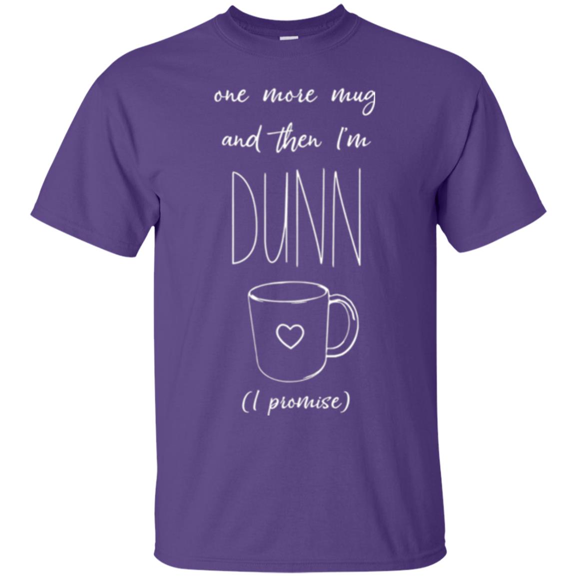 One More Mug And Then I_m Dunn T-shirt Funny Promises Purple