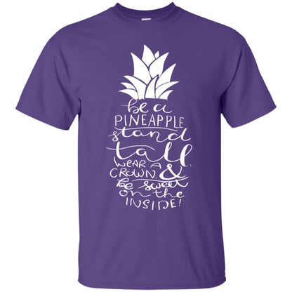 Be A Pineapple Stand Tall Wear A Crown And Be Sweet On The Inside Best Quote Shirt Purple