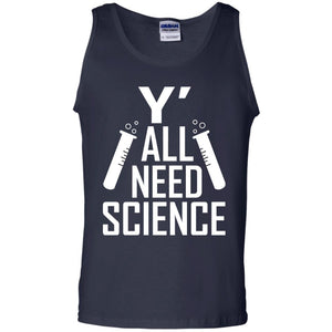 Y_ All Need Science Scientist ShirtG220 Gildan 100% Cotton Tank Top
