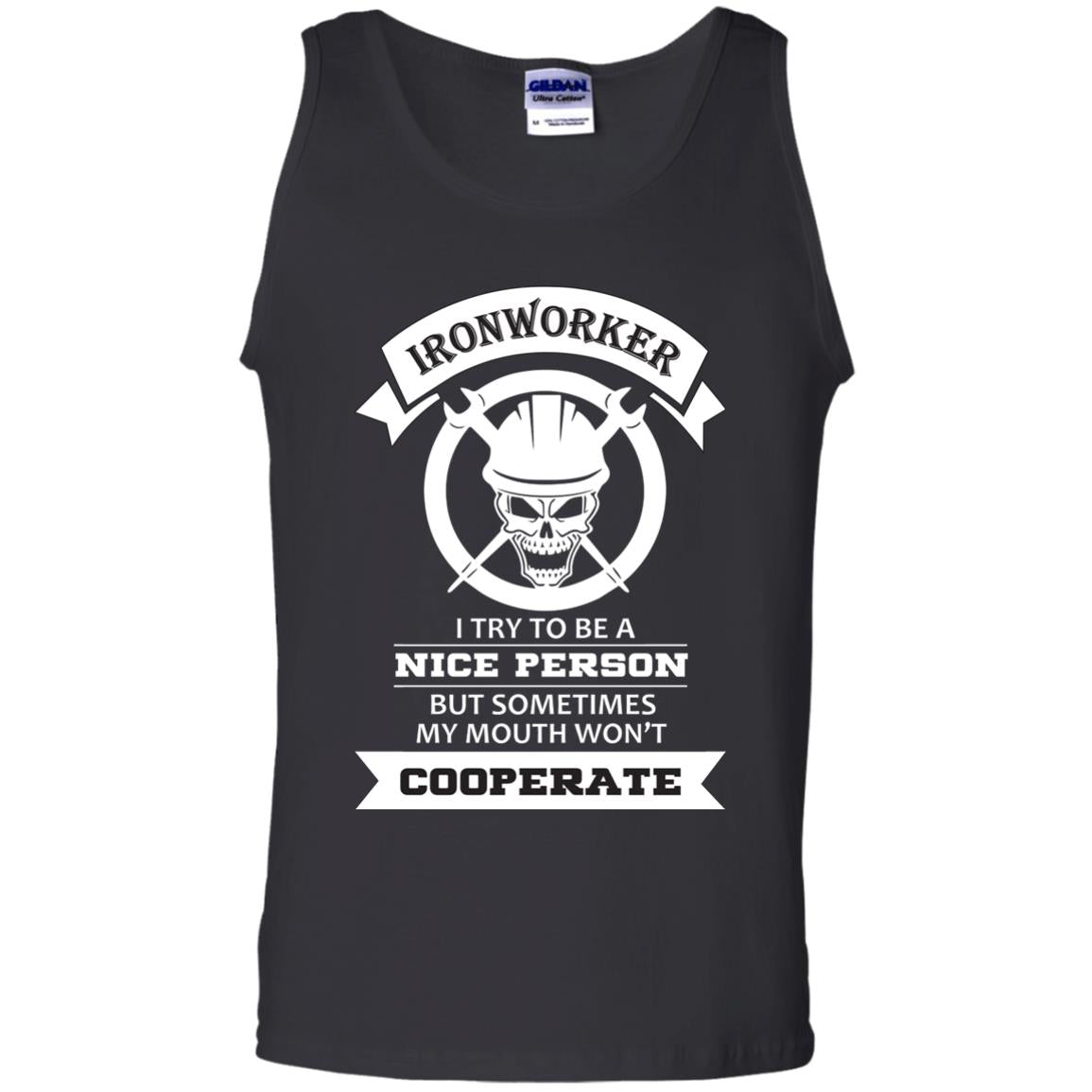 Ironworker I Try To Be A Nice Person But Sometimes My Mouth Won_t Cooperate ShirtG220 Gildan 100% Cotton Tank Top