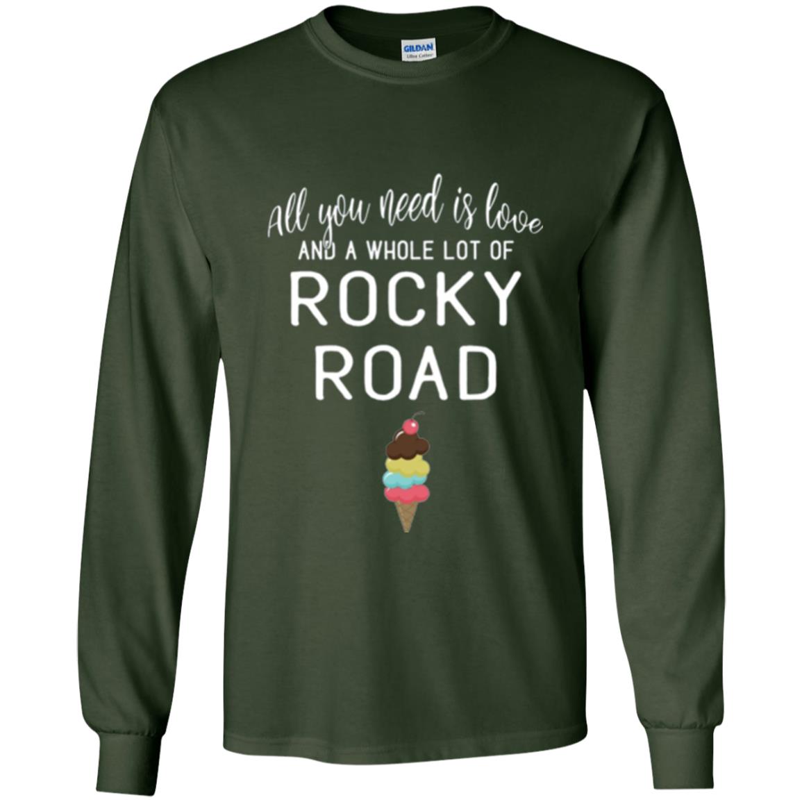 Dessert Lover T-shirt All You Need Is Love And A Whole Lot Of Rocky Road Forest Green