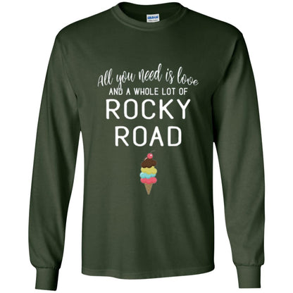 Dessert Lover T-shirt All You Need Is Love And A Whole Lot Of Rocky Road Forest Green