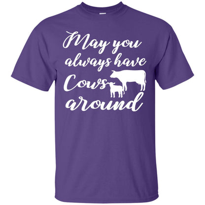 May You Always Have Cows Around Best Quote Shirt Purple