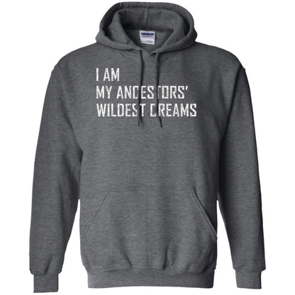 I Am My Ancestors Wildest Dreams T-shirt Dark Heather
