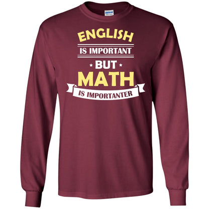 English Is Important But Math Is Importanter Math Lover Shirt Maroon