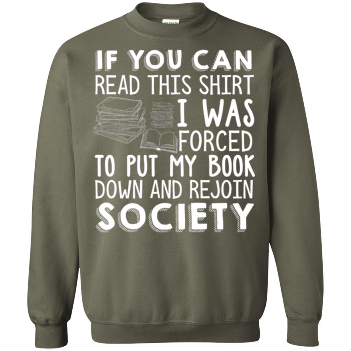 Book Reader T-shirt If You Can Read This Shirt I Was Forced To Put My Book Down Military Green