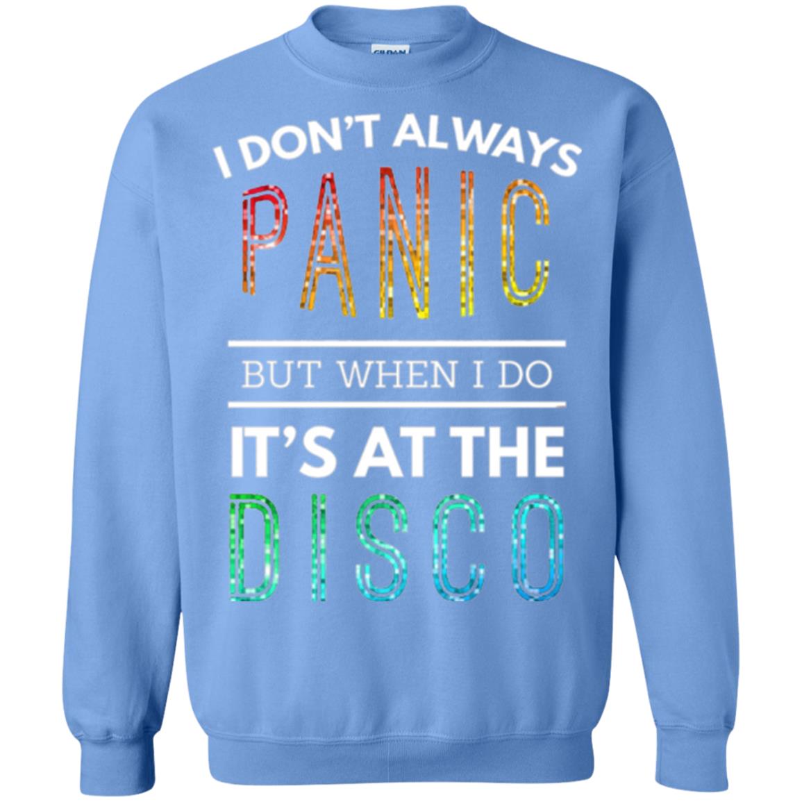 Disco Lovers T-shirt Don_t Always Panic But When I Do It_s At The Disco Carolina Blue