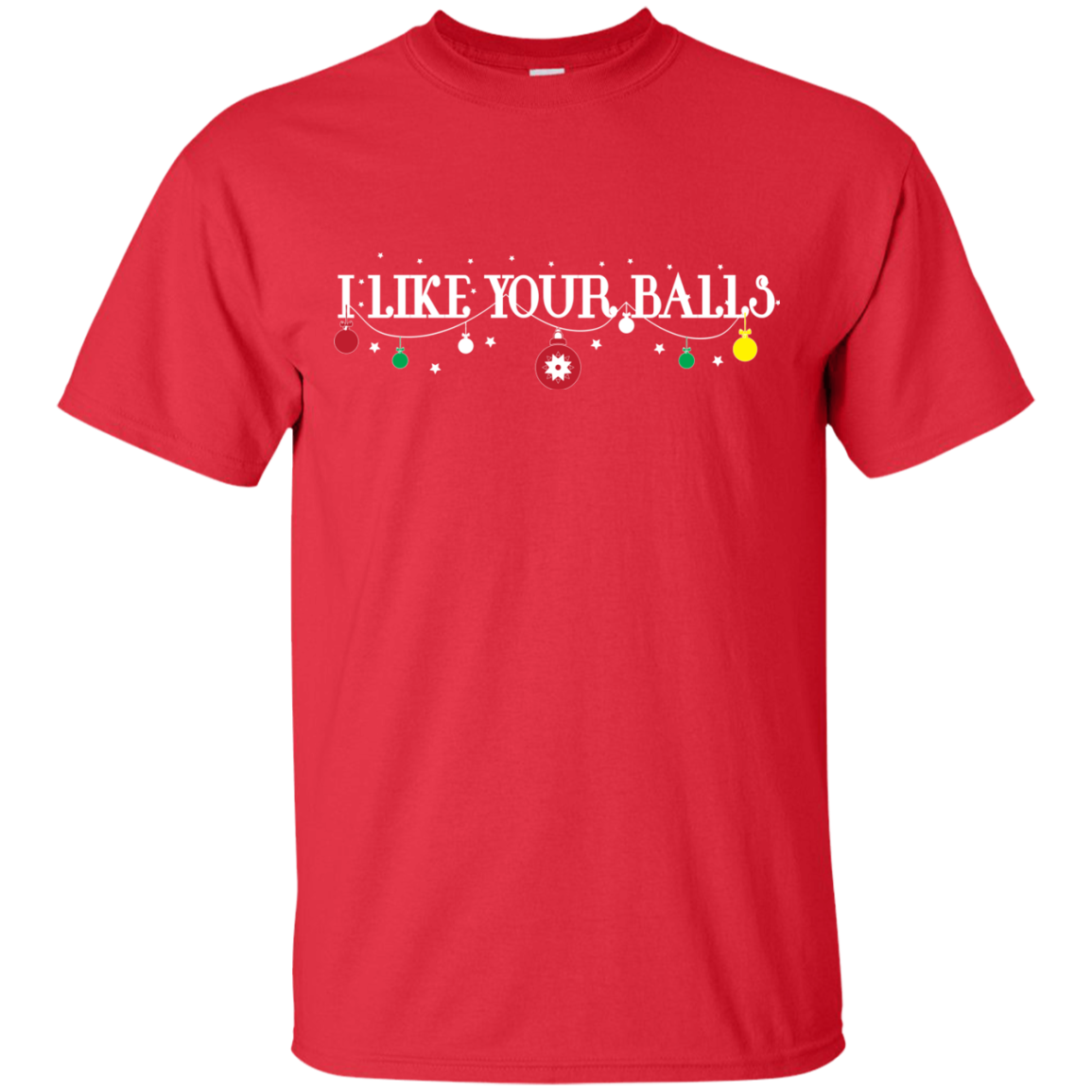 Christmas T-shirt I Like Your Balls Red