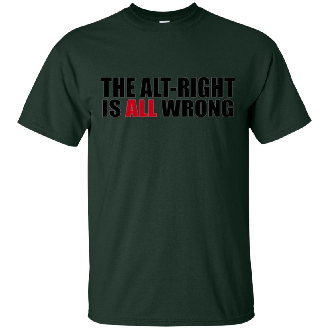 The Alt Right Is All Wrong T-shirt Forest Green