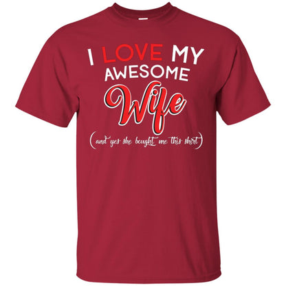 Husband T-shirt I Love My Awesome Wife And Yes She Bought Me This Shirt Cardinal