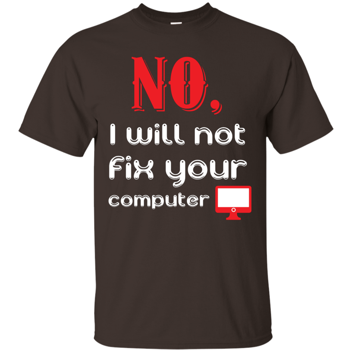 Programmer T-Shirt No, I Will Not Fix Your Computer Dark Chocolate