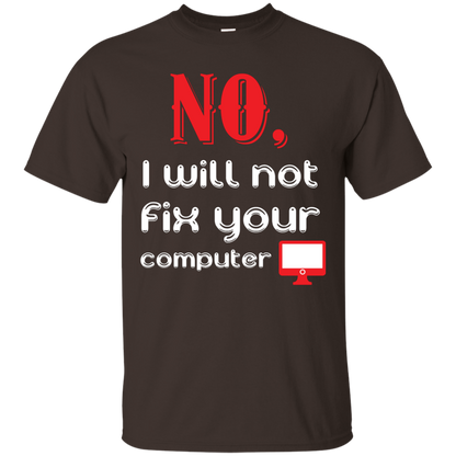 Programmer T-Shirt No, I Will Not Fix Your Computer Dark Chocolate