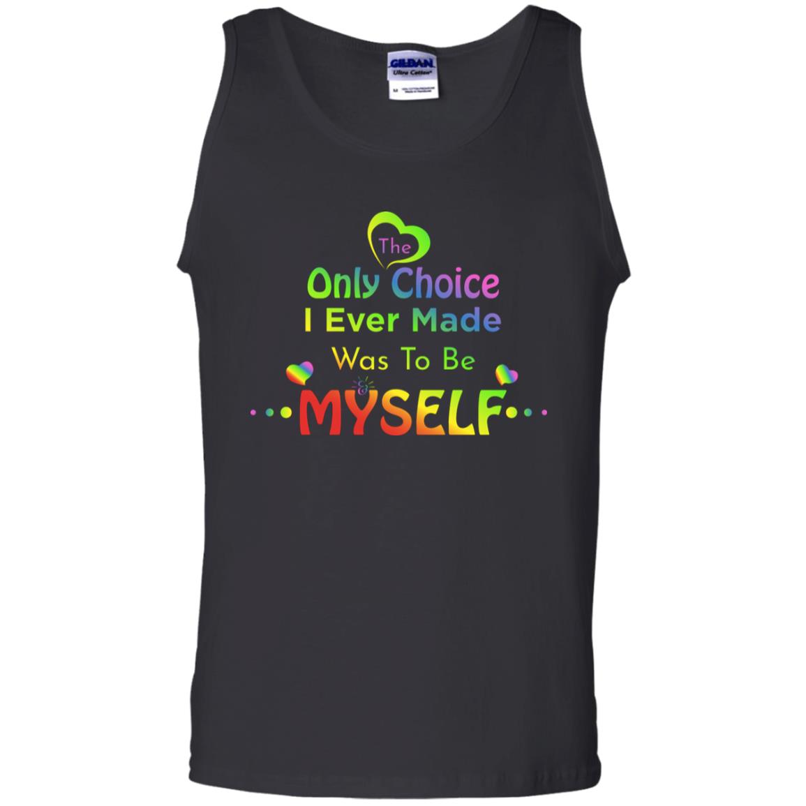 The Only Choice I Ever Made Was To Be Myself Lgbtq ShirtG220 Gildan 100% Cotton Tank Top