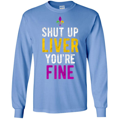 Mardi Gras T-shirt Shut Up Liver You_re Fine Carolina Blue