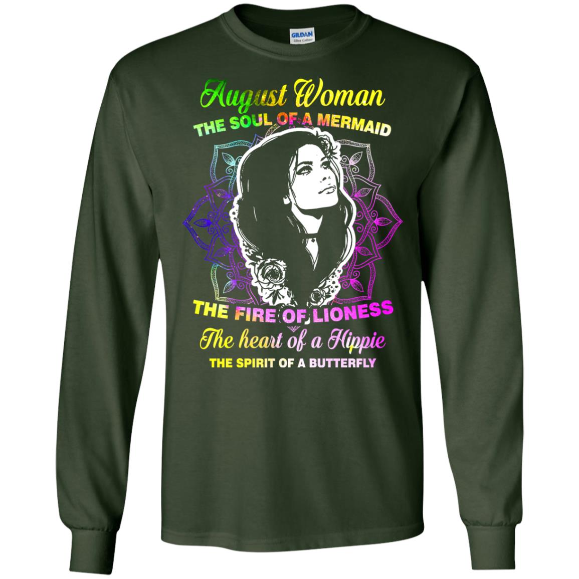 August Woman Shirt The Soul Of A Mermaid The Fire Of Lioness The Heart Of A Hippeie The Spirit Of A Butterfly Forest Green