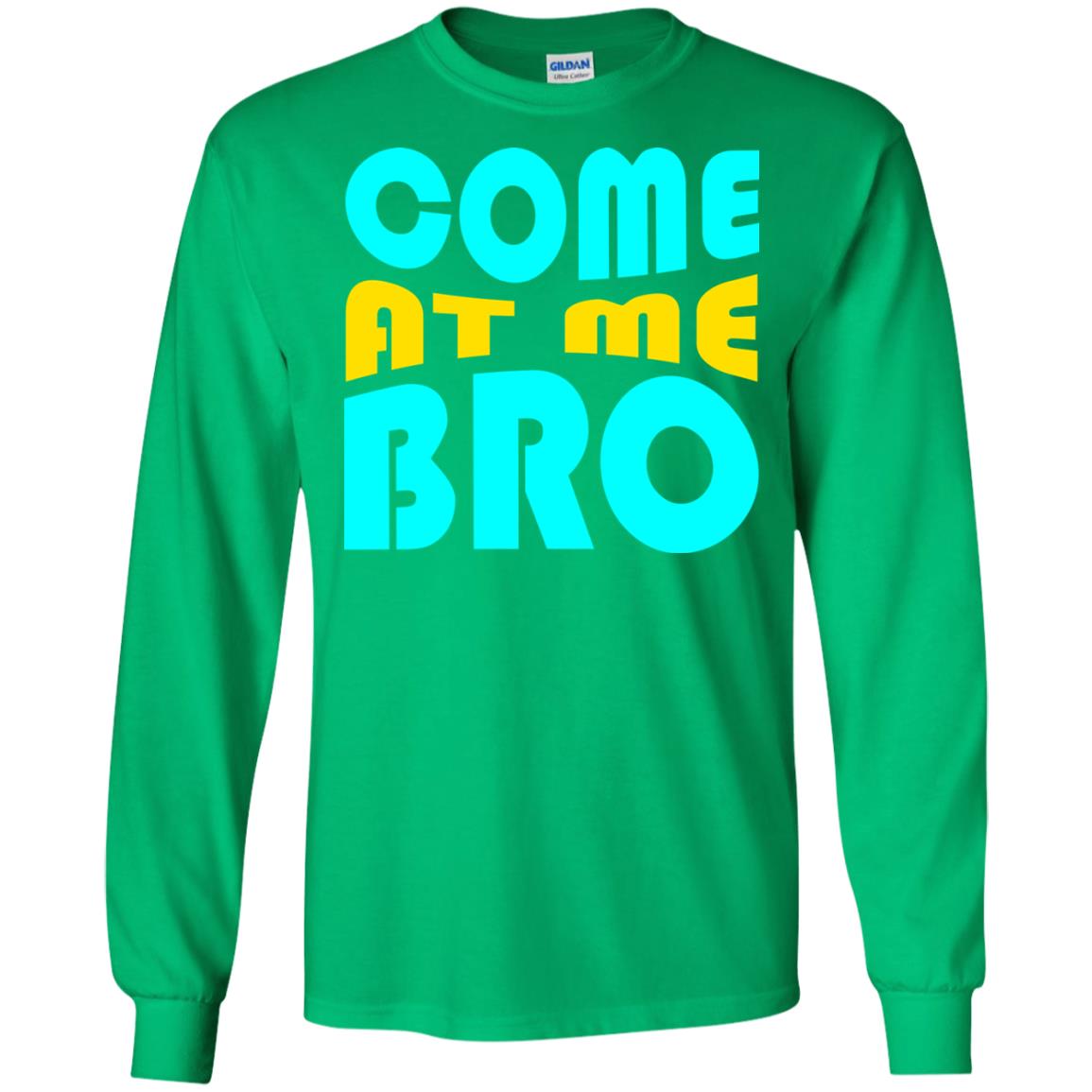 Come At Me Bro Funny Saying T-shirt Irish Green