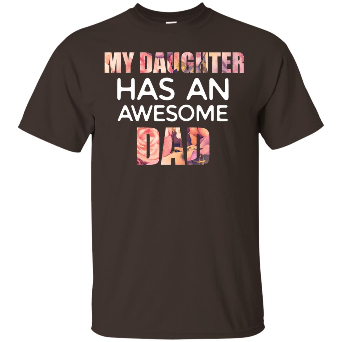 My Daughter Has An Awesome Dad Daddy Shirt Dark Chocolate