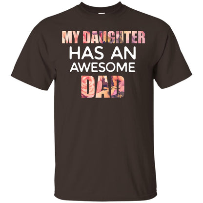 My Daughter Has An Awesome Dad Daddy Shirt Dark Chocolate
