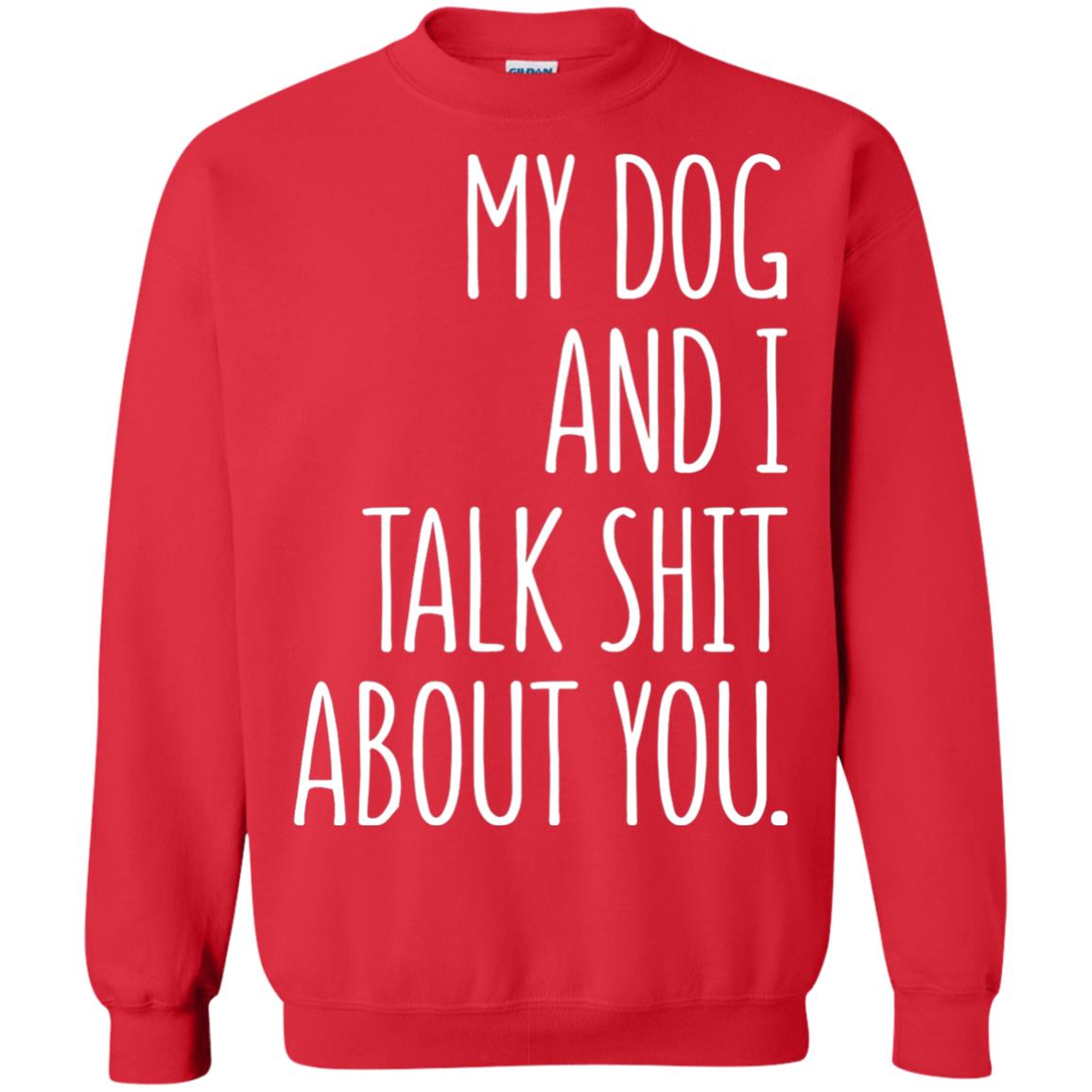 Dog Lovers T-shirt My Dog And I Talk About You Red